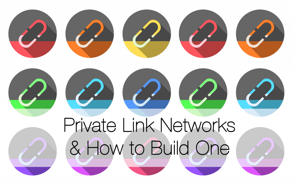 Private Link Networks how to build them properly and win big time