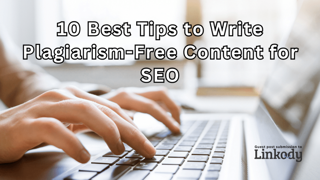 10 Best Tips to Write Plagiarism-Free Content for SEO