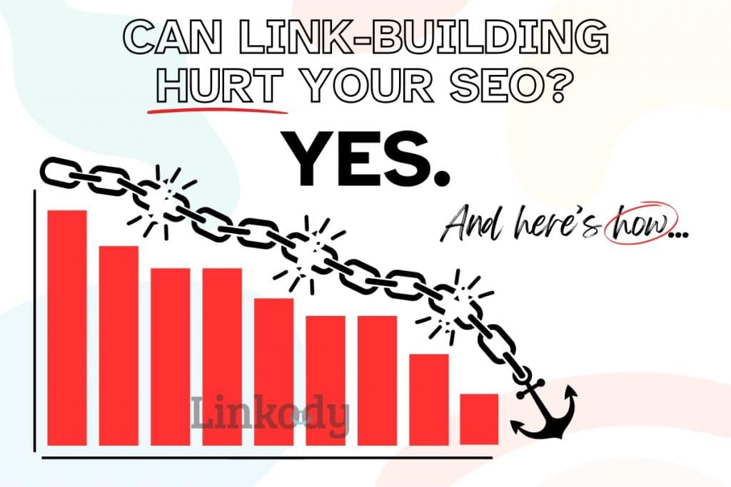 Can Link Building Hurt Your SEO? Yes, and Here’s How – Linkody’s Blog
