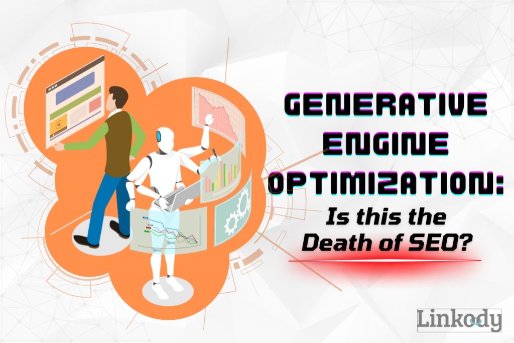 Generative Engine Optimization: Is this the Death of SEO? – Linkody
