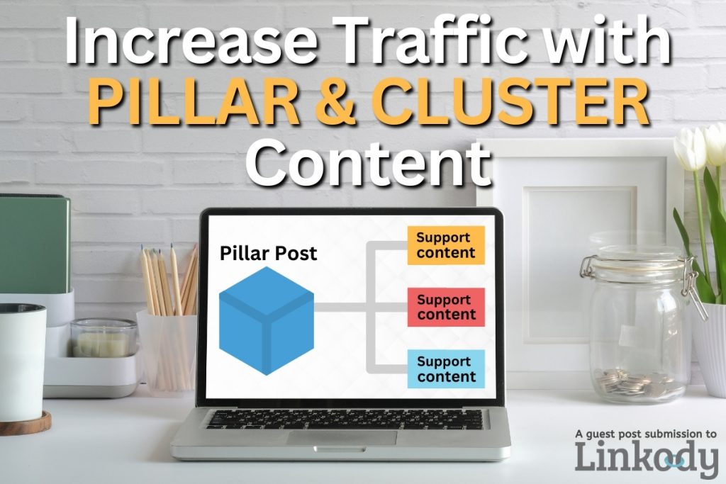 Topic Cluster and Pillar Pages: Secret To Boosting Organic Traffic?