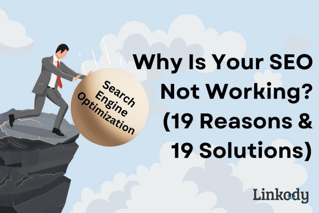 SEO Not Working? Here are 19 Reasons and 19 Solutions! – Linkody