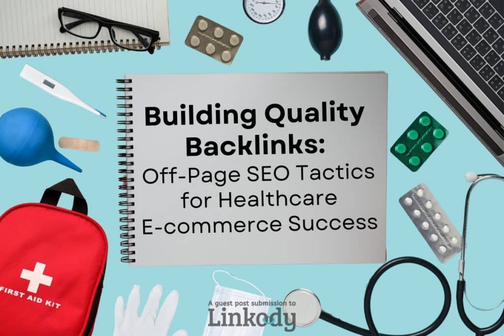 Building Quality Backlinks: Off-Page SEO Tactics for Healthcare